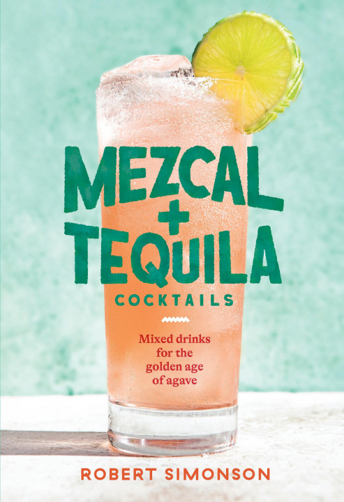 Knjiga Mezcal and Tequila Cocktails 