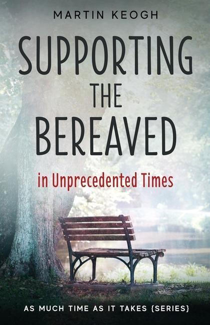 Książka Supporting the Bereaved in Unprecedented Times: As Much Time as it Takes (Series) 