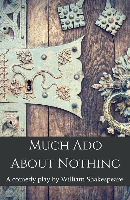 Knjiga Much Ado About Nothing: A comedy play by William Shakespeare William Shakespeare