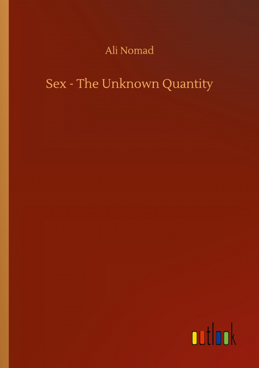 Kniha Sex - The Unknown Quantity 