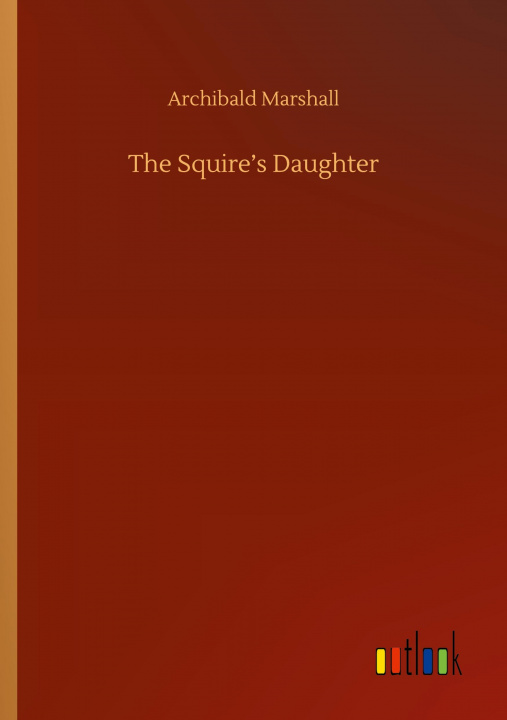 Buch Squire's Daughter Archibald Marshall