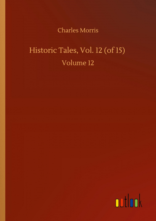 Kniha Historic Tales, Vol. 12 (of 15) 