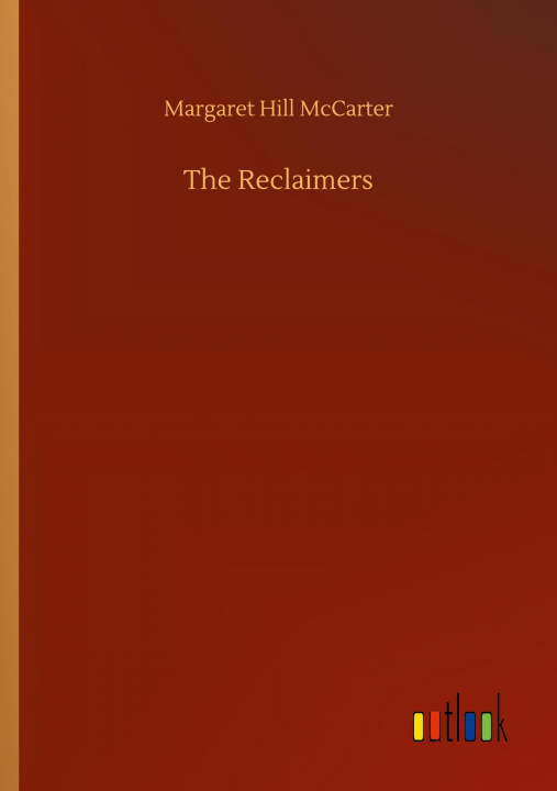 Knjiga Reclaimers Margaret Hill McCarter