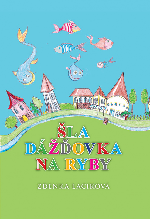 Book Šla dážďovka na ryby Zdenka Laciková