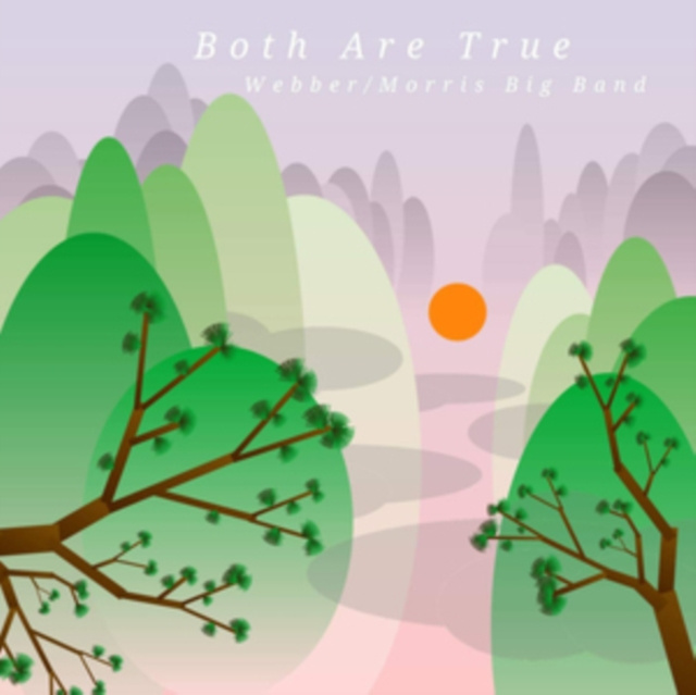 Zvok Both Are True Webber/Morris Big Band