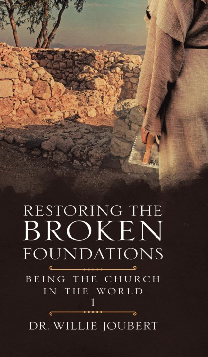 Knjiga Restoring the Broken Foundations Willie Joubert