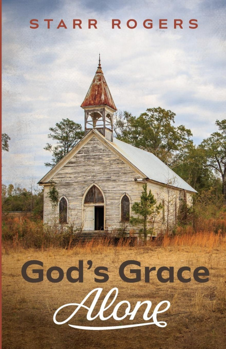 Knjiga God's Grace Alone Starr Rogers