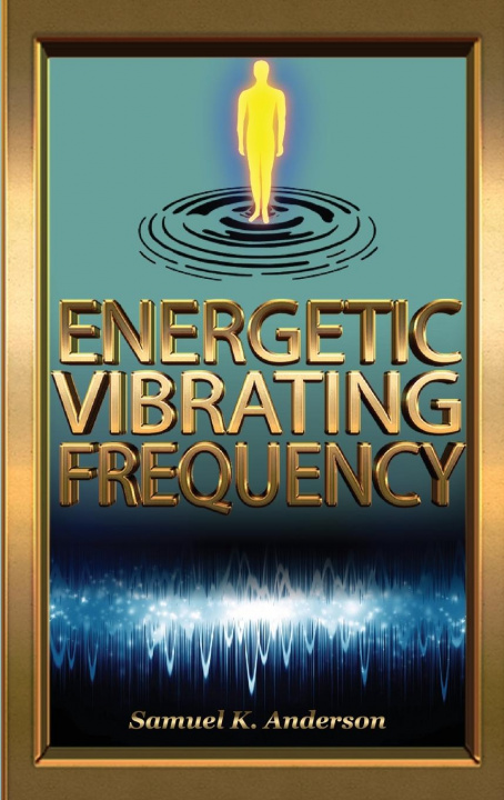 Βιβλίο Energetic Vibrating Frequency Samuel K. Anderson