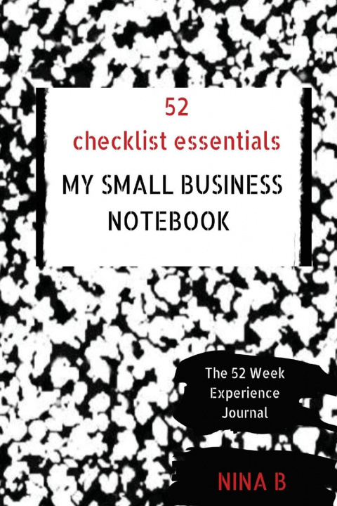 Knjiga 52 Checklist Essentials My Small Business Notebook Nina B