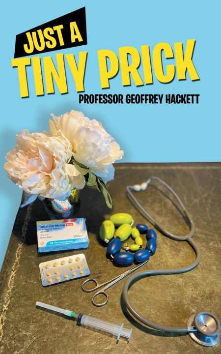 Knjiga Just a Tiny Prick Geoffrey Hackett