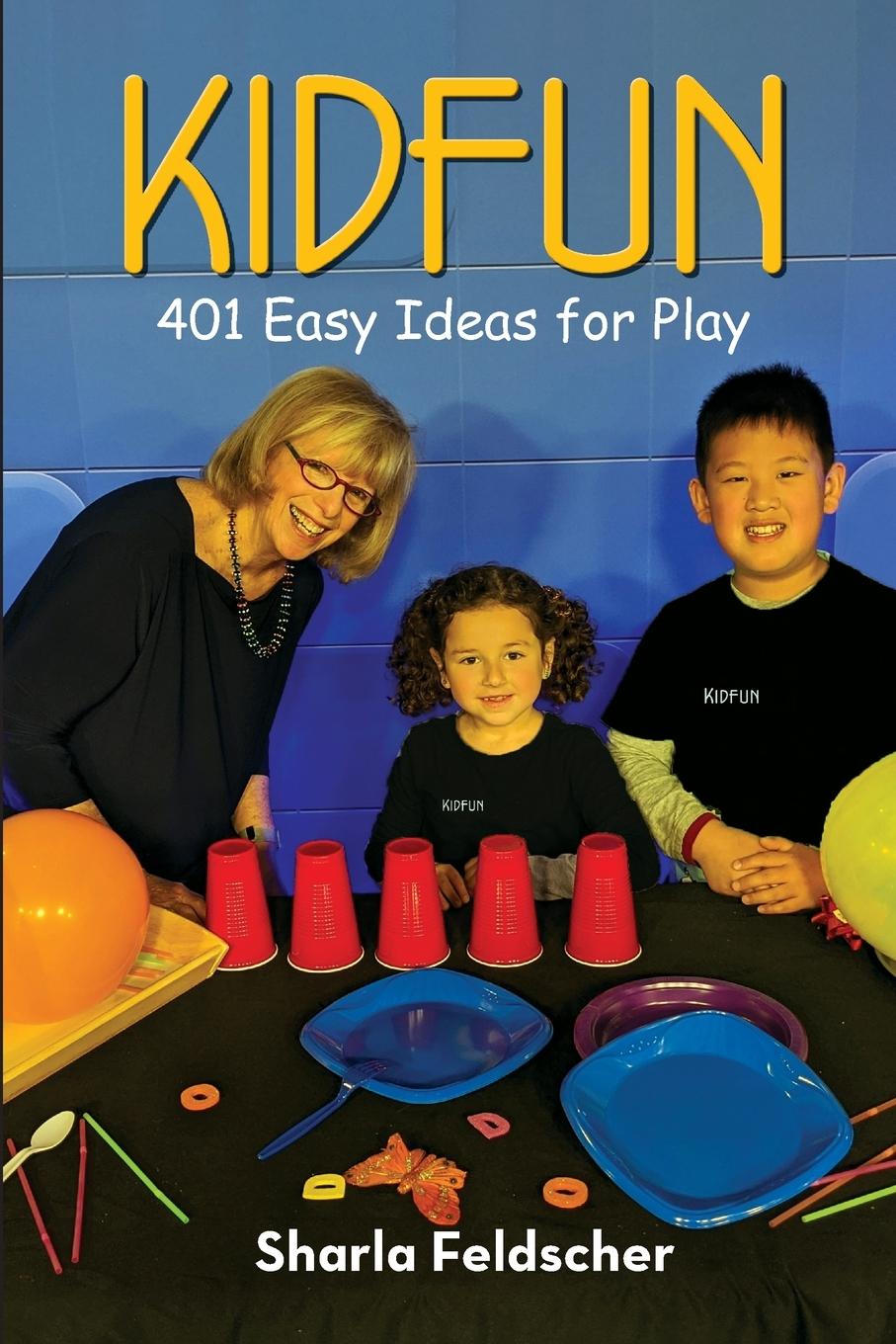 Knjiga KIDFUN 401 Easy Ideas for Play Sharla Feldscher