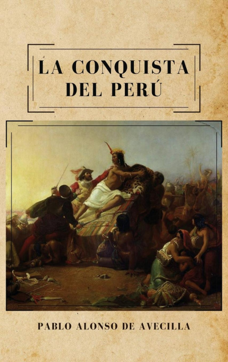 Książka La conquista del Perú Pablo Alonso De Avecilla