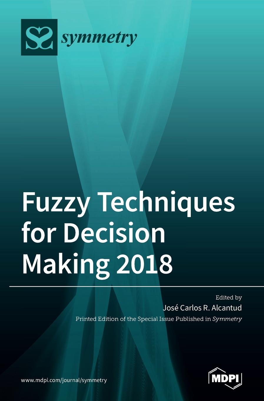 Knjiga Fuzzy Techniques for Decision Making 2018 José Carlos R. Alcantud