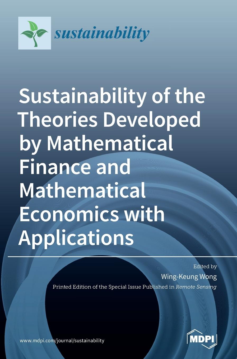 Boek Sustainability of the Theories Developed by Mathematical Finance and Mathematical Economics with Applications Wing-Keung Wong