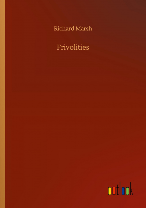 Knjiga Frivolities Richard Marsh