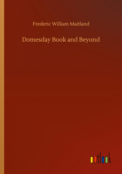 Buch Domesday Book and Beyond Frederic William Maitland