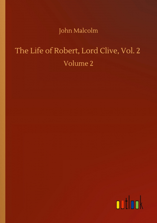 Książka Life of Robert, Lord Clive, Vol. 2 