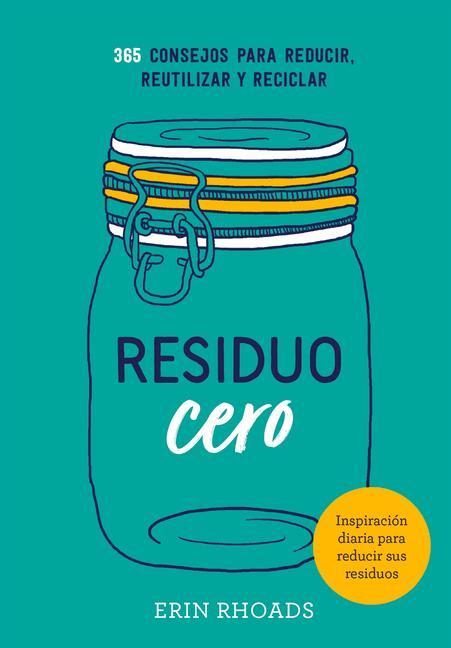 Book Residuo Cero: 365 Consejos Para Reducir, Reutilizar Y Reciclar 
