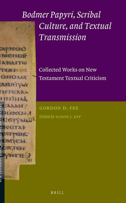 Buch Bodmer Papyri, Scribal Culture, and Textual Transmission: Collected Works on New Testament Textual Criticism Eldon Jay Epp