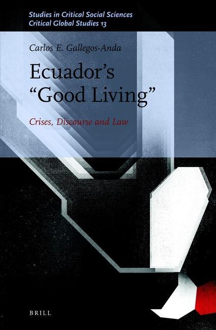 Knjiga Ecuador's "Good Living": Crises, Discourse and Law Carlos E. Gallegos-Anda