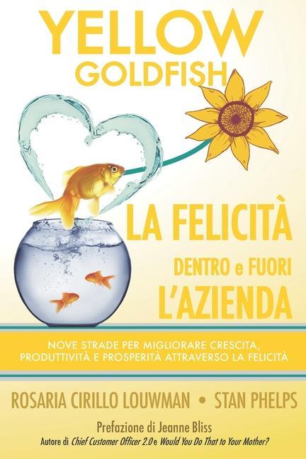 Книга YELLOW GOLDFISH - LA FELICITA dentro e fuori l'azienda Rosaria Cirillo