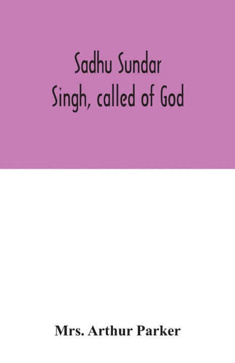 Könyv Sadhu Sundar Singh, called of God 