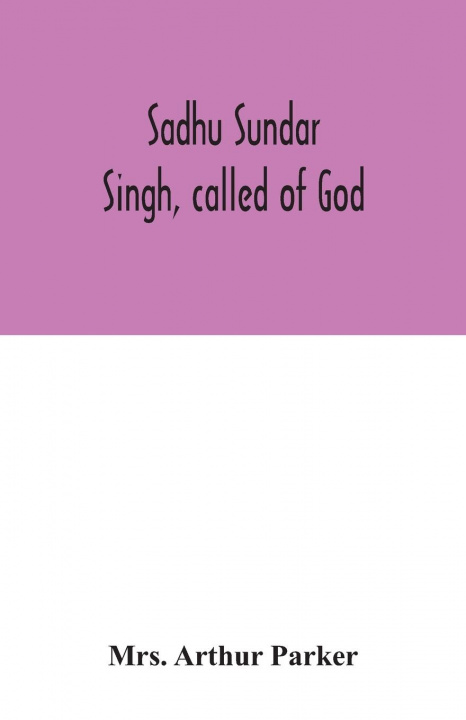 Kniha Sadhu Sundar Singh, called of God 