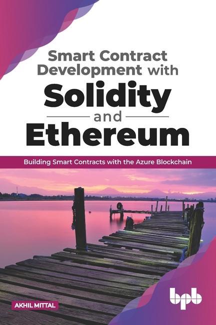 Könyv Smart Contract Development with Solidity and Ethereum: Building Smart Contracts with the Azure Blockchain (English Edition) 