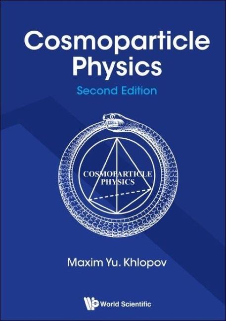 Knjiga Cosmoparticle Physics (Second Edition) Maxim Yu Khlopov