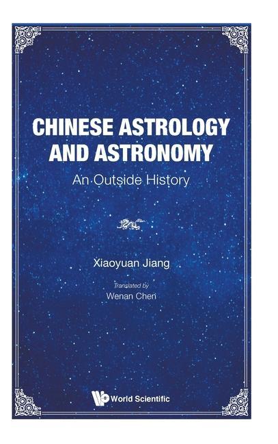 Kniha Chinese Astrology And Astronomy: An Outside History Wenan Chen