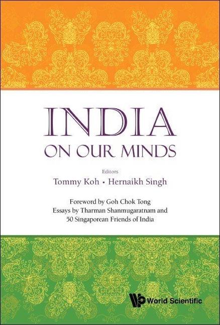 Knjiga India On Our Minds: Essays By Tharman Shanmugaratnam And 50 Singaporean Friends Of India Hernaikh Singh