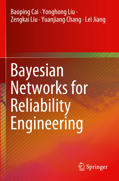Knjiga Bayesian Networks for Reliability Engineering Yonghong Liu