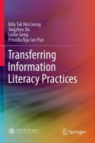 Knjiga Transferring Information Literacy Practices Jingzhen Xie