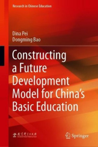 Knjiga Constructing a Future Development Model for China's Basic Education Dongming Bao