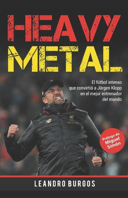 Carte Heavy Metal: El fútbol intenso que convirtió a Jürgen Klopp en el mejor entrenador del mundo Leandro Burgos
