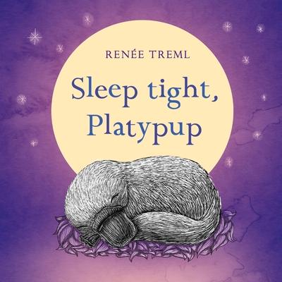 Könyv Sleep Tight, Platypup Renee Treml