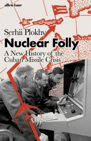 Kniha Nuclear Folly Serhii Plokhy