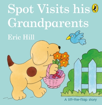 Knjiga Spot Visits His Grandparents Eric Hill