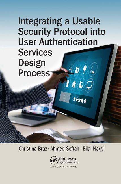 Knjiga Integrating a Usable Security Protocol into User Authentication Services Design Process Christina Braz