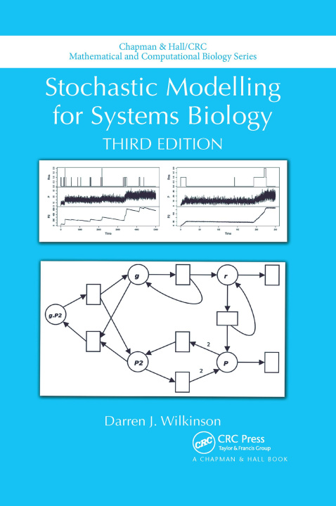 Knjiga Stochastic Modelling for Systems Biology, Third Edition Darren J. Wilkinson