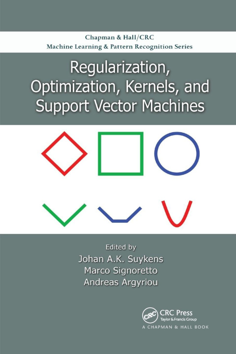 Knjiga Regularization, Optimization, Kernels, and Support Vector Machines Johan A. K. Suykens