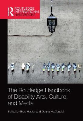 Kniha Routledge Handbook of Disability Arts, Culture, and Media 