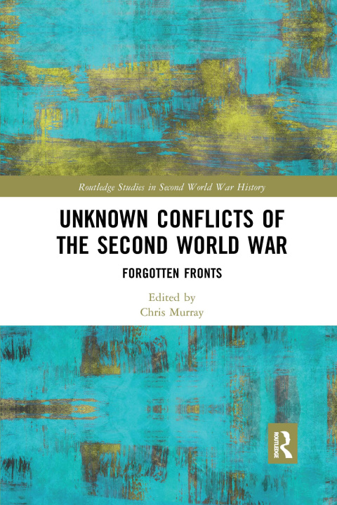 Libro Unknown Conflicts of the Second World War Chris Murray