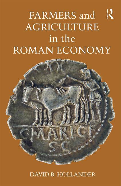 Könyv Farmers and Agriculture in the Roman Economy David B. Hollander