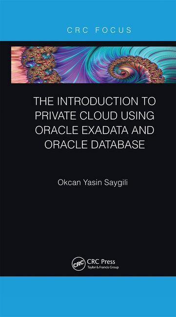 Книга Introduction to Private Cloud using Oracle Exadata and Oracle Database Okcan Yasin Saygili