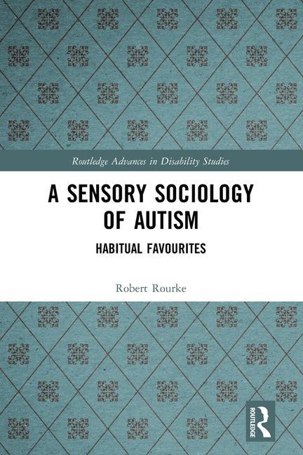 Книга Sensory Sociology of Autism Robert Rourke