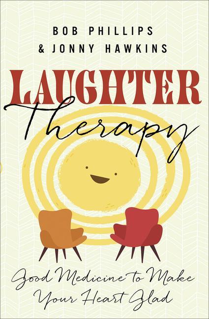 Book Laughter Therapy: Good Medicine to Make Your Heart Glad Bob Phillips