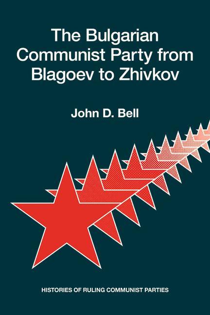 Knjiga Bulgarian Communist Party from Blagoev to Zhivkov John D. Bell