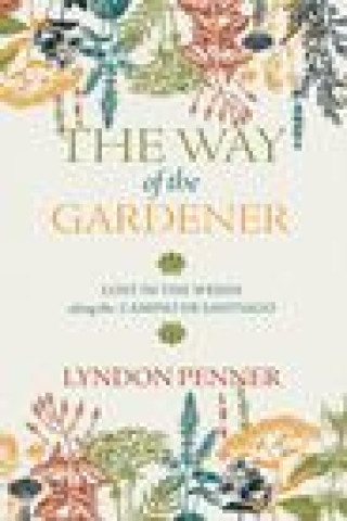 Kniha Way of the Gardener Lyndon Penner