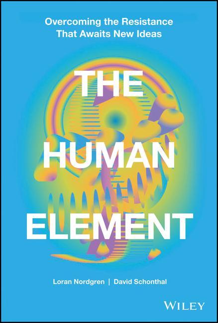 Kniha Human Element - Overcoming the Resistance That Awaits New Ideas David Schonthal